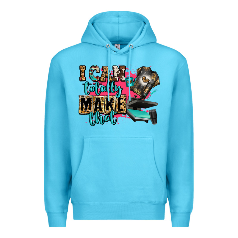 I Can Totally Make That Premium Hoodie by Zillion Design Studio | Teevron