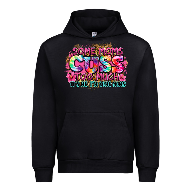 Some Moms Cuss Too Much It's Me I'm Some Moms Urban Hoodie by Zillion Design Studio | Teevron