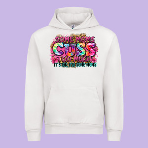 Some Moms Cuss Too Much It's Me I'm Some Moms Urban Hoodie Designed By Zillion Design Studio