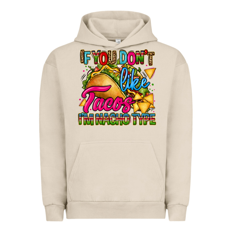 If You Dont Like Tacos Im Nacho Type Urban Hoodie by CTS Tumbler Store | Teevron