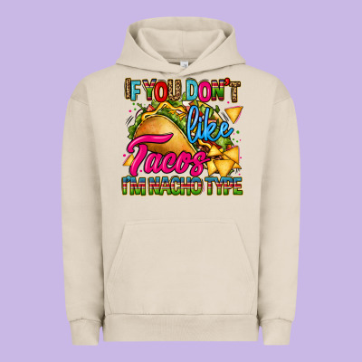 If You Dont Like Tacos Im Nacho Type Urban Hoodie Designed By Cts Tumbler Store