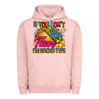 Pigment Salmon if you dont like tacos im nacho type Urban Hoodie - CTS Tumbler Store