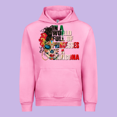 In A World Full Of Princesses Be A Chingona Urban Hoodie Designed By Cts Tumbler Store