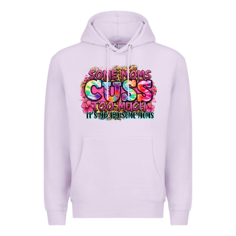 Some Moms Cuss Too Much It's Me I'm Some Moms Premium Hoodie by Zillion Design Studio | Teevron