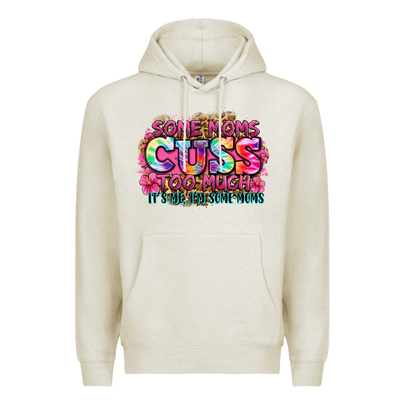 Some Moms Cuss Too Much It's Me I'm Some Moms Premium Hoodie by Zillion Design Studio | Teevron