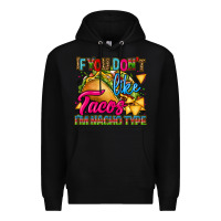 Black if you dont like tacos im nacho type Premium Hoodie - CTS Tumbler Store