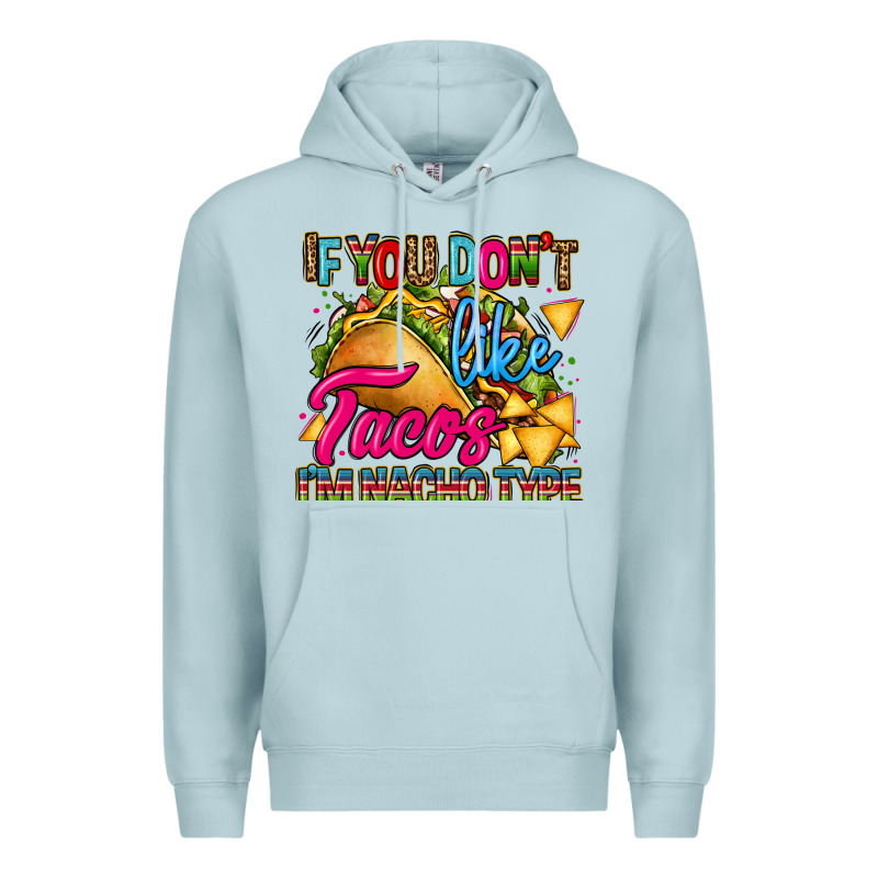 If You Dont Like Tacos Im Nacho Type Premium Hoodie by CTS Tumbler Store | Teevron