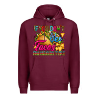 Burgundy if you dont like tacos im nacho type Premium Hoodie - CTS Tumbler Store