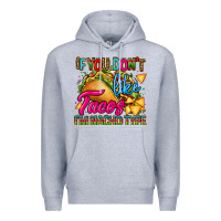 Heather Grey if you dont like tacos im nacho type Premium Hoodie - CTS Tumbler Store