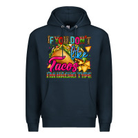 Navy if you dont like tacos im nacho type Premium Hoodie - CTS Tumbler Store