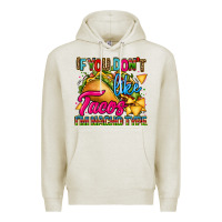 Oatmeal Heather if you dont like tacos im nacho type Premium Hoodie - CTS Tumbler Store