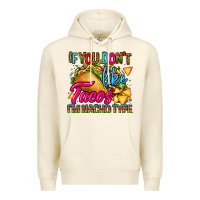 Sandshell if you dont like tacos im nacho type Premium Hoodie - CTS Tumbler Store