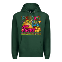 Sports Green if you dont like tacos im nacho type Premium Hoodie - CTS Tumbler Store