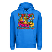 True Royal if you dont like tacos im nacho type Premium Hoodie - CTS Tumbler Store