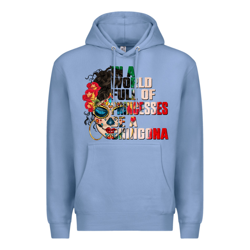 In A World Full Of Princesses Be A Chingona Premium Hoodie by CTS Tumbler Store | Teevron