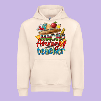 Nacho Average Teacher Urban Hoodie Designed By Cts Tumbler Store