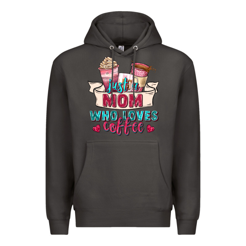 Just A Mom Who Loves Coffee Premium Hoodie by Zillion Design Studio | Teevron