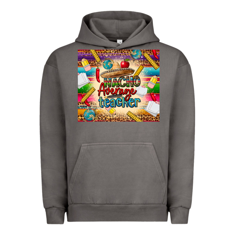 Nacho Average Teacher Urban Hoodie by CTS Tumbler Store | Teevron