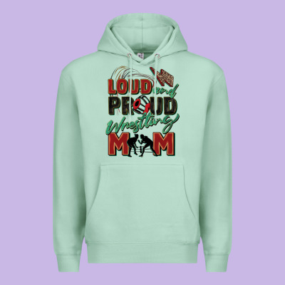 Loud And Proud Wrestling Mom Premium Hoodie Designed By Zillion Design Studio