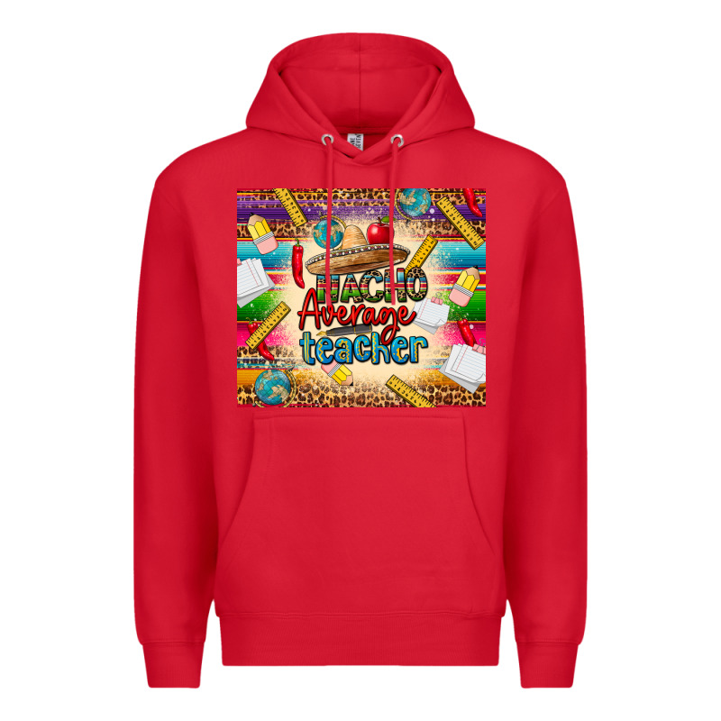 Nacho Average Teacher Premium Hoodie by CTS Tumbler Store | Teevron