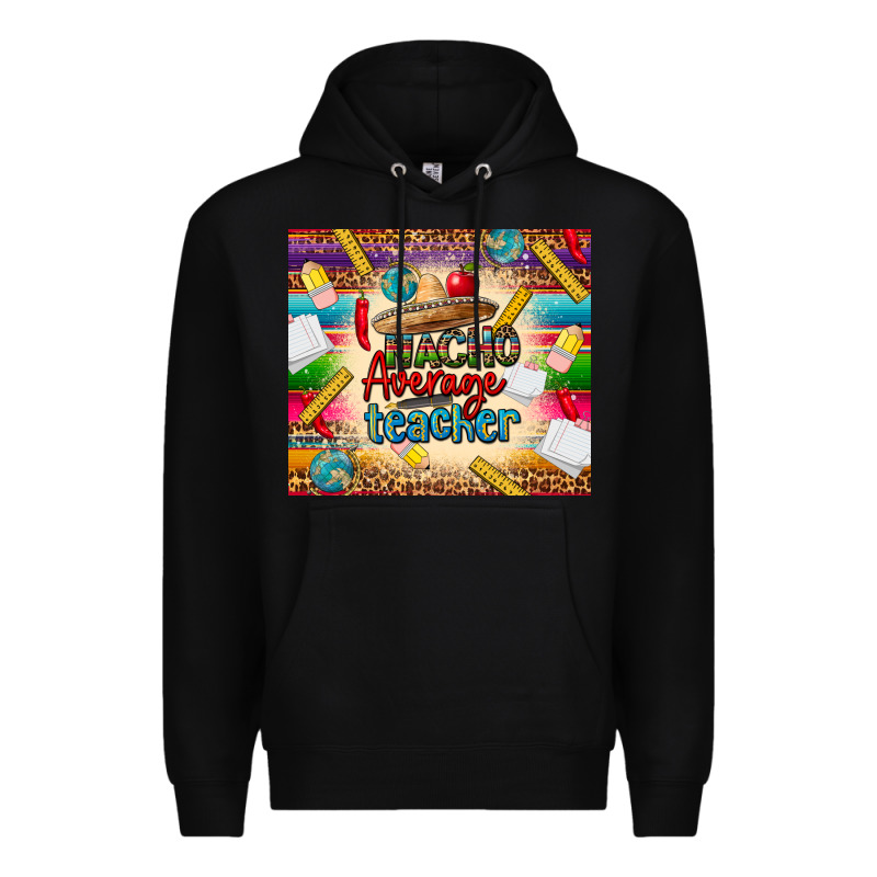 Nacho Average Teacher Premium Hoodie by CTS Tumbler Store | Teevron