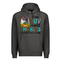 Charcoal Heather i can buy myself chickens i can hatch my own eggs Premium Hoodie - AdoDesignShop