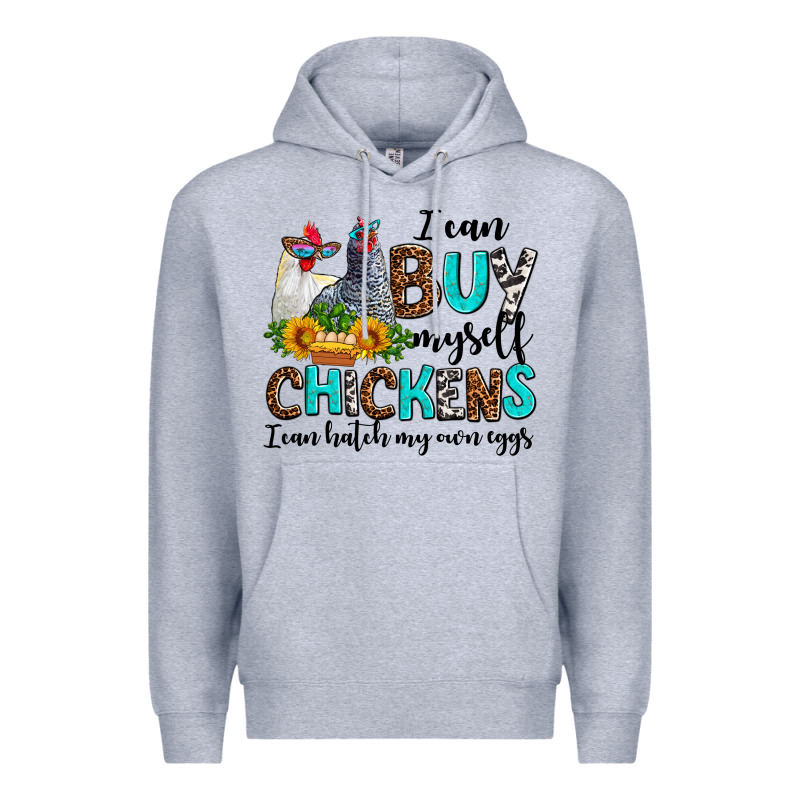 I Can Buy Myself Chickens I Can Hatch My Own Eggs Premium Hoodie by AdoDesignShop | Teevron