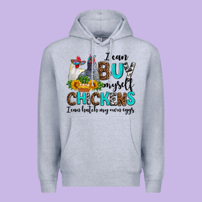 I Can Buy Myself Chickens I Can Hatch My Own Eggs Premium Hoodie Designed By Adodesignshop