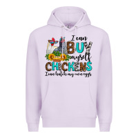 Lilac i can buy myself chickens i can hatch my own eggs Premium Hoodie - AdoDesignShop