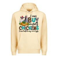Pina Colada i can buy myself chickens i can hatch my own eggs Premium Hoodie - AdoDesignShop