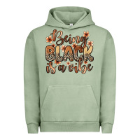 Pigment Oil Green Being black is a vibe Urban Hoodie - Zillion Design Studio
