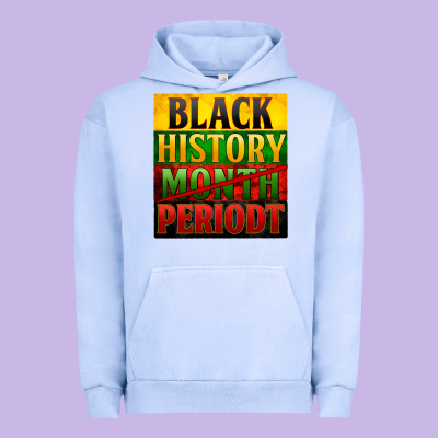 Black History Month Periodt Urban Hoodie Designed By Zillion Design Studio
