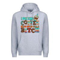 Heather Grey ı pretend coffee helps but ı am still a bitch Premium Hoodie - AdoDesignShop