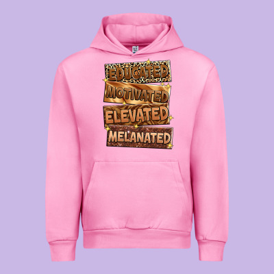 Educated Motivated Elevated Melanated Urban Hoodie Designed By Zillion Design Studio