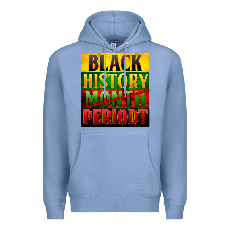 Black History Month Periodt Premium Hoodie by Zillion Design Studio | Teevron