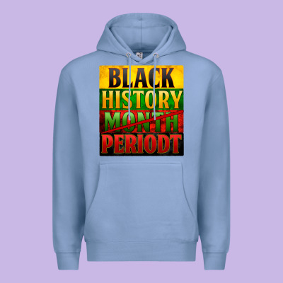 Black History Month Periodt Premium Hoodie Designed By Zillion Design Studio