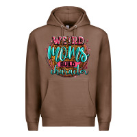 Chestnut weird moms build character Premium Hoodie - Zillion Design Studio