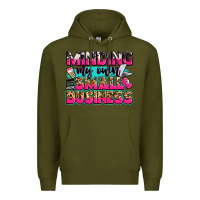 Army Green minding my own small business Premium Hoodie - Zillion Design Studio