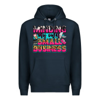 Navy minding my own small business Premium Hoodie - Zillion Design Studio