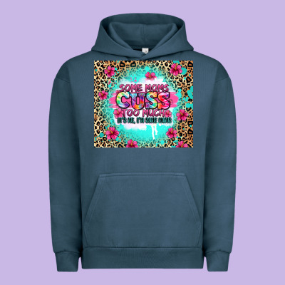 Some Moms Cuss Too Much It's Me I'm Some Moms Urban Hoodie Designed By Zillion Design Studio