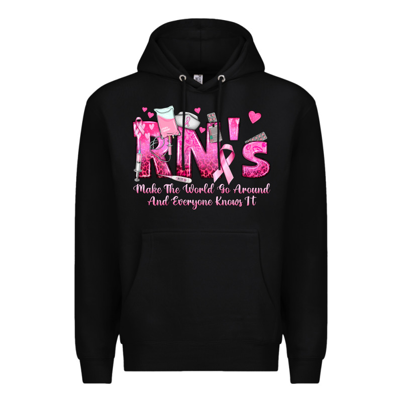Rn S Make The World Go Around And Everyone Knows Premium Hoodie by texasbilliewilder | Teevron