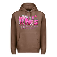 Chestnut rn s make the world go around and everyone knows Premium Hoodie - texasbilliewilder