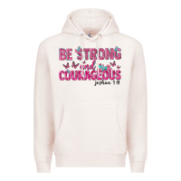 Pale Pink be strong and courageous Premium Hoodie - texasbilliewilder