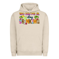 Pigment French Oak you had me at day drinking Urban Hoodie - Zillion Design Studio