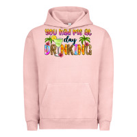 Pigment Salmon you had me at day drinking Urban Hoodie - Zillion Design Studio