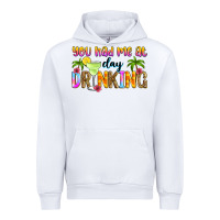 White you had me at day drinking Urban Hoodie - Zillion Design Studio