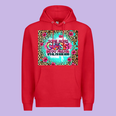 Some Moms Cuss Too Much It's Me I'm Some Moms Premium Hoodie Designed By Zillion Design Studio