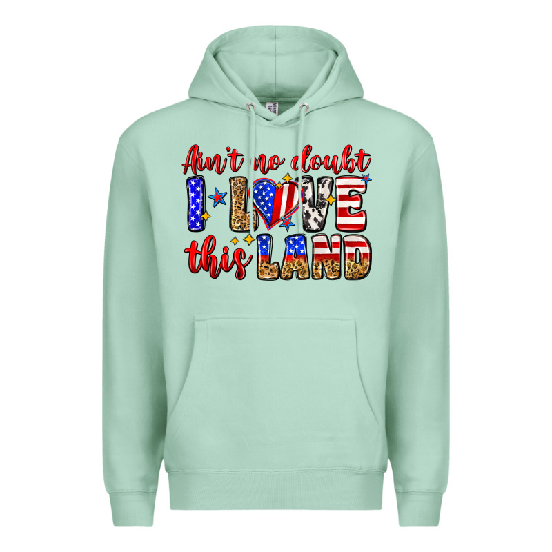 Ain't No Doubt I Love This Land Premium Hoodie by Zillion Design Studio | Teevron