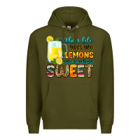 Army Green when life gives you lemons make someting sweet Premium Hoodie - Zillion Design Studio