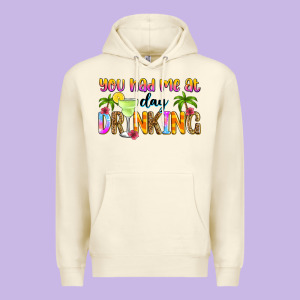 You Had Me At Day Drinking Premium Hoodie Designed By Zillion Design Studio